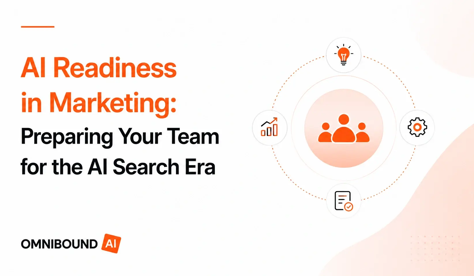 AI Readiness in Marketing: Preparing Your Team for the AI Search Era